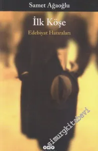 İlk Köşe: Edebiyat Hatıraları -