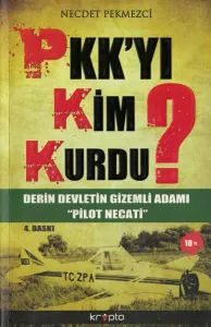 PKK'yı Kim Kurdu?  Derin Devletin Gizemli Adamı Pilot Necati