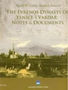 The Evrenos Dynasty of Yenice-i Vardar:NotesDocuments The Evrenos Dynasty of Yenice-i Vardar:NotesDocuments