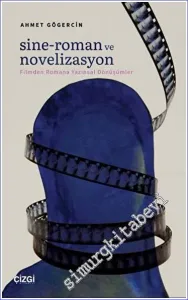 Sine-Roman ve Novelizasyon : Filmden Romana Yazınsal Dönüşümler -         2022
