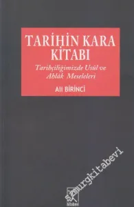 Tarihin Kara Kitabı: Tarihçiliğimizde Usul ve Ahlak Meseleleri -