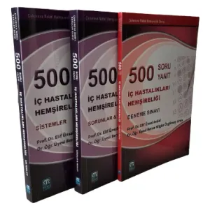 İç Hastalıkları Hemşireliği 500 Soru & 500 Yanıt Cilt 1 : Sistemler Cilt 2 : Sorunlar ve Vakalar Cilt 3 : Deneme Sınavı