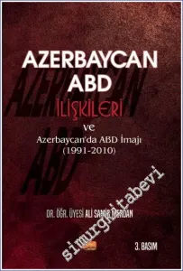 Azerbaycan - ABD İlişkileri ve Azerbaycan'da ABD İmajı (1991-2010) -         2021