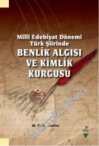 Millî Edebiyat Dönemi Türk Şiirinde Benlik Algısı ve Kimlik Kurgusu -