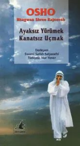 Ayaksız Yürümek Kanatsız Uçmak