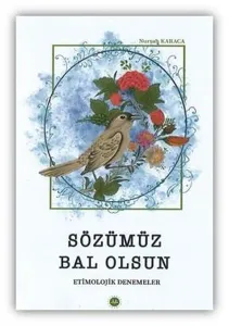 Sözümüz Bal Olsun-Etimolojik Denemeler