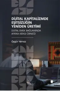 Dijital Kapitalizmde Eşitsizliğin Yeniden Üretimi;Dijital Emek Bağlamında Afrika Kıtası Örneği