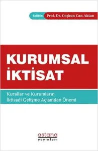 Kurumsal İktisat;Kurallar ve Kurumları İktisadi Gelişme Açısından Önemi