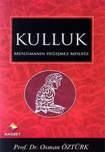 Müslümanın Değişmez Mesleği Kulluk