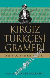 Kırgız Türkçesi Grameri: Ses Bilgisi - Şekil Bilgisi -
