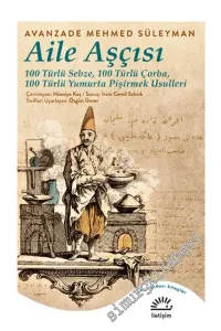 Aile Aşçısı: 100 Türlü Sebze 100 Türlü Çorba 100 Türlü Yumurta Pişirmek Usulleri -