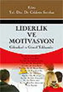 Liderlik ve Motivasyon; Geleneksel ve Güncel Yaklaşımlar