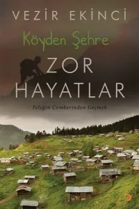 Köyden Şehre Zor Hayatlar Feleğin Çemberinden Geçmek