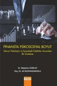 Finansta Psikososyal Boyut; Yatırım Psikolojisi ve Sosyolojik Faktörler Açısından Bir İnceleme