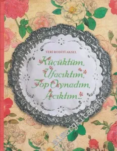 Küçüktüm Ufacıktım, Top Oynadım, Acıktım -