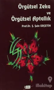 Örgütsel Zeka ve Örgütsel Aptallık