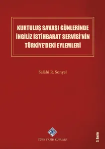 Kurtuluş Savaşı Günlerinde İngiliz İstihbarat Servisi'nin Türkiye'deki Eylemleri