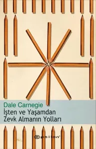 İşten ve Yaşamdan Zevk Almanın Yolları