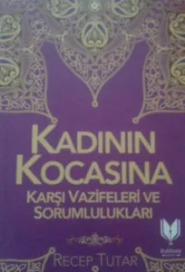 Kadının Kocasına Karşı Vazifeleri Ve Sorumlulukları
