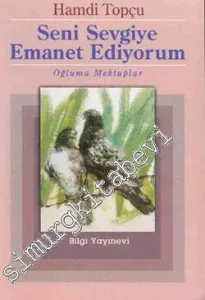 Seni Sevgiye Emanet Ediyorum: Oğluma Mektuplar -        1999