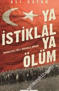 Ya İstiklal Ya Ölüm : Kongrelerle Milli Mücadele Dönemi -
