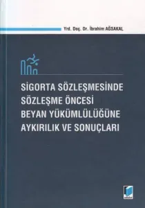 Sigorta Sözleşmesinde Sözleşme Öncesi Beyan Yükümlülüğüne Aykırılık ve Sonuçları