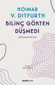Bilinç Gökten Düşmedi;Bilincimizin Evrimi