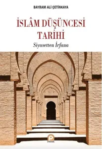 İslâm Düşüncesi Tarihi; Siyasetten İrfana