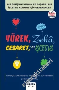 Yürek, Zeka, Cesaret ve Şans: Bir Girişimci Olmak ve Başarılı Bir İşletme Kurmak İçin Gerekenler -