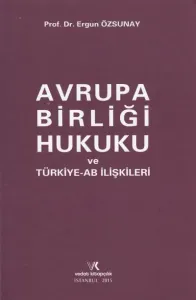 Avrupa Birliği Hukuku ve Türkiye- AB İlişkileri