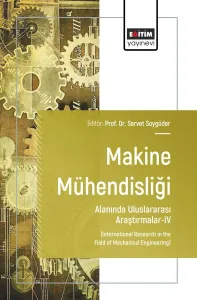 Makine Mühendisliği Alanında Uluslararası Araştırmalar-IV