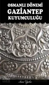 Osmanlı Dönemi Gaziantep Kuyumculuğu