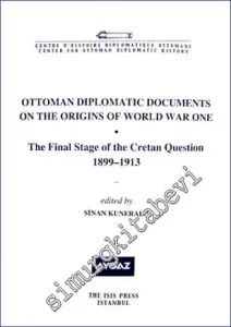 Ottoman Diplomatic Documents on the Origins of World War One (3): The Final Stage of the Cretan Question (1899-1913) -         2009