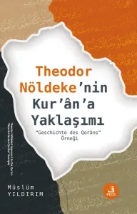 Theodor Nöldeke’nin Kur’ân’a Yaklaşımı