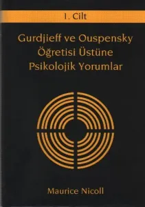 Gurdjieff ve Ouspensky Öğretisi Üstüne Psikolojik Yorumlar I. Cilt