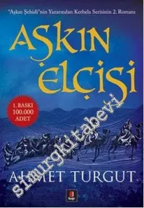 Aşkın Elçisi - Kerbela Üçlemesinin İkinci Romanı -         2012