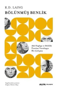Bölünmüş Benlik ;Akıl Sağlığı ve Delilik Üzerine Varoluşçu Bir Çalışma