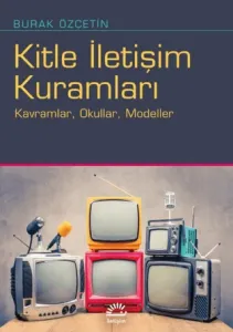 Kitle İletişim Kuramları Kavramlar, Okullar, Modeller