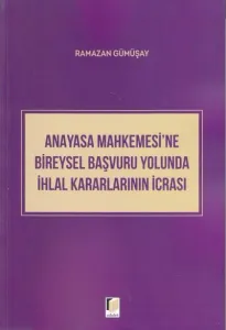 Anayasa Mahkemesi'ne Bireysel Başvuru Yolunda İhlal Kararlarının İcrası