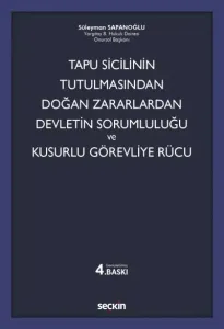 Tapu Sicilinin Tutulmasından Doğan Zararlardan Devletin Sorumluluğu ve Kusurlu Görevliye Rücu