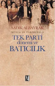 İrtica'ın Tarihçesi-V Tek Parti Dönemi ve Batıcılık