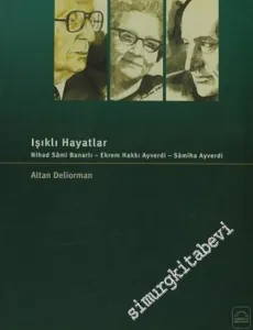 Işıklı Hayatlar: Nihad Sami Banarlı - Ekrem Hakkı Ayverdi - Samiha Ayverdi -        2004