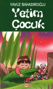 Yetim Çocuk   ;Değerler Eğitimi Hikâyeleri