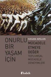 Onurlu Bir Yaşam İçin Mücadele Etmeye Değer;Toplumsal Mücadele Deneyimleri