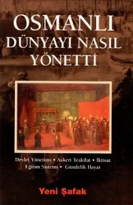 Osmanlı Dünyayı Nasıl Yönetti