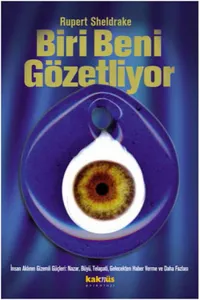 Biri Beni Gözetliyor; İnsan Aklının Gizemli Güçleri: Nazar, Büyü, Telepati, Gelecekten Haber Verme ve Daha Fazlası