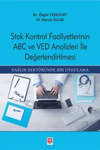 Stok Kontrol Faaliyetlerinin ABC ve VED Analizleri ile Değerlendirilmesi