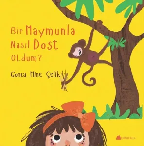 Bir Maymunla Nasıl Dost Oldum ?