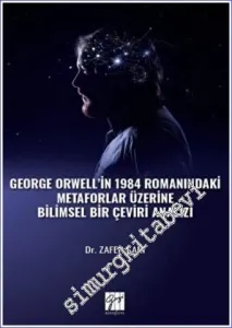 George Orwell' in 1984 Romanındaki Metaforlar Üzerine Bilimsel Bir Çeviri Analizi -         2022