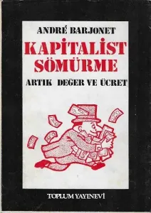 Kapitalist Sömürme / Artık Değer ve Ücret